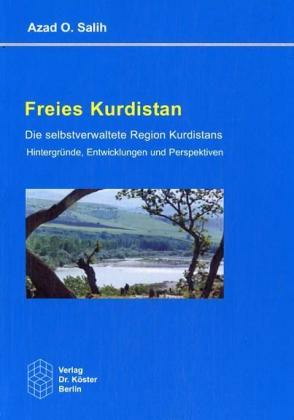 Freies Kurdistan : die Schutzzone der Kurden in Irakisch-Kurdistan